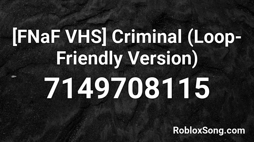 [FNaF VHS] Criminal (Loop-Friendly Version) Roblox ID