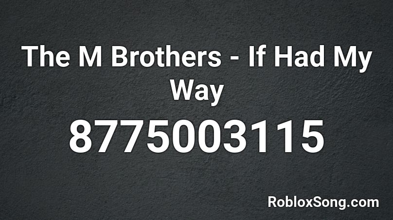 If I Had My Way - The Mils Brothers Roblox ID