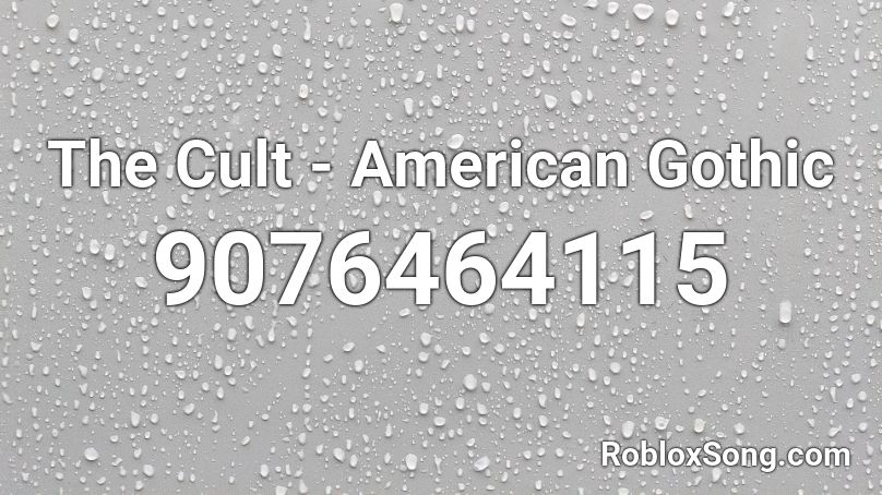 The Cult - American Gothic Roblox ID