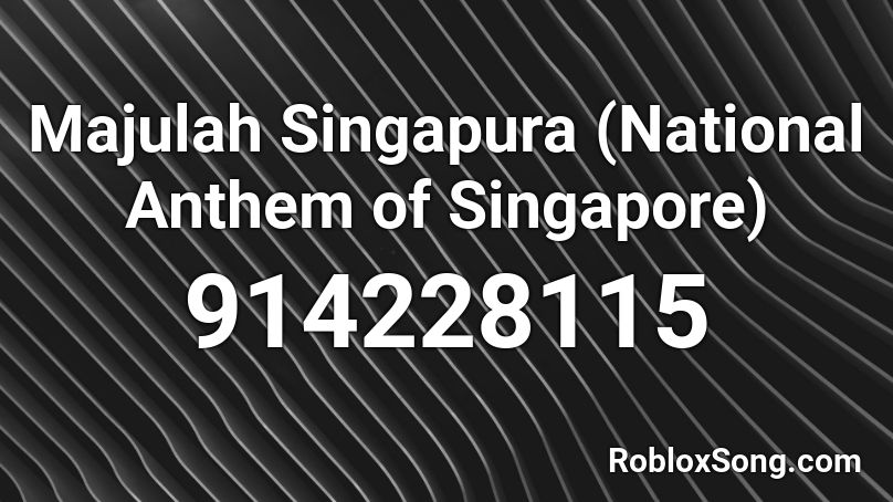 Majulah Singapura (National Anthem of Singapore) Roblox ID