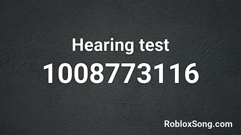 Hearing test Roblox ID