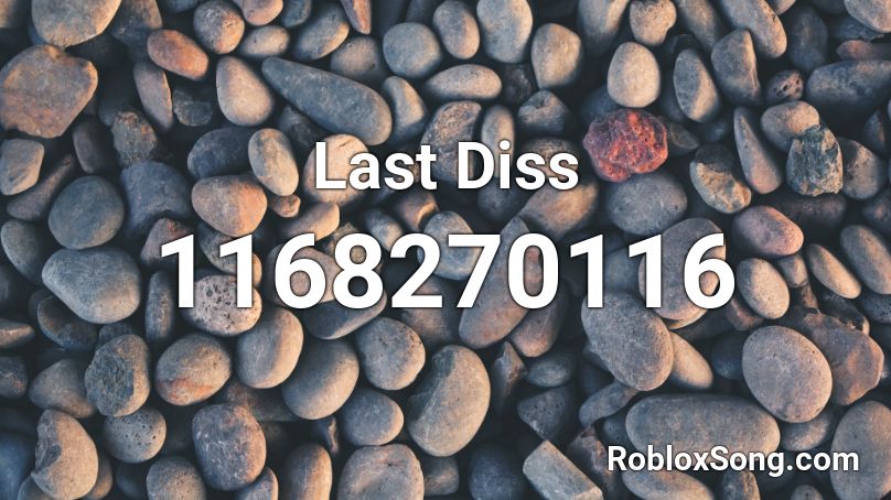 Last Diss Roblox ID