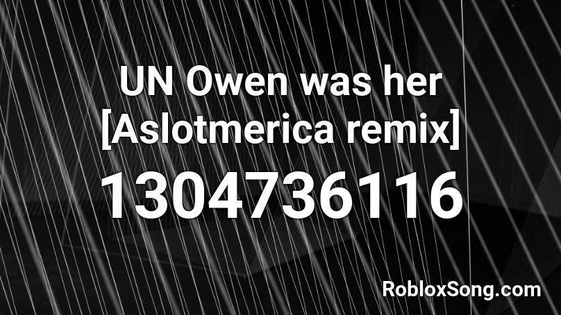 Un Owen Was Her Aslotmerica Remix Roblox Id Roblox Music Codes - un owen was her roblox id