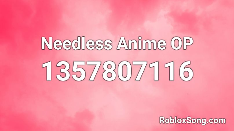 Needless Anime OP Roblox ID