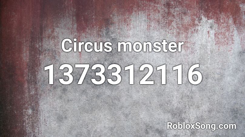 Circus monster Roblox ID