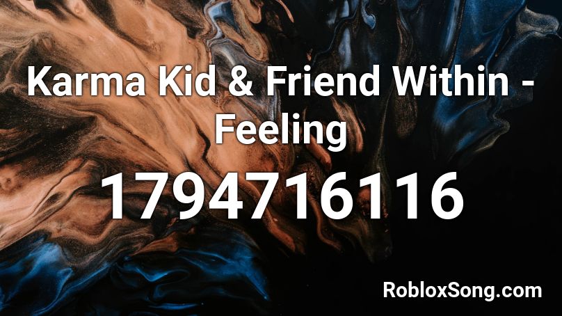 Karma Kid Friend Within Feeling Roblox Id Roblox Music Codes - karma roblox id nightcore