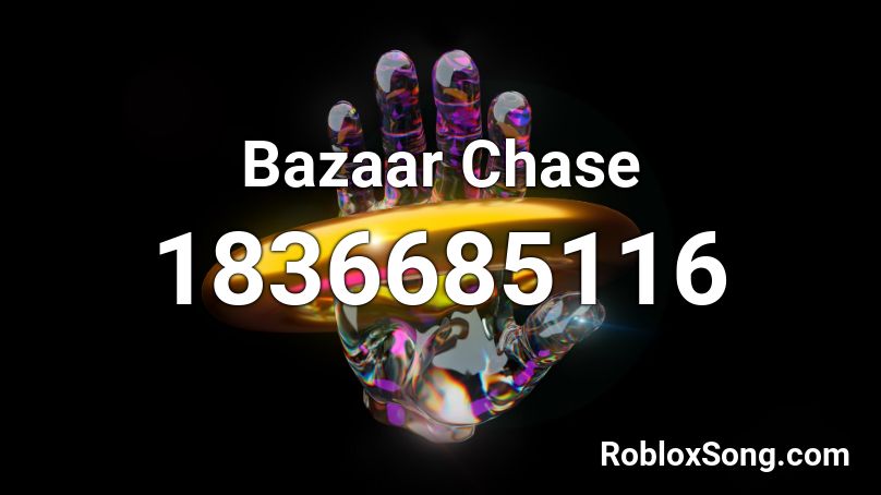 Bazaar Chase Roblox ID