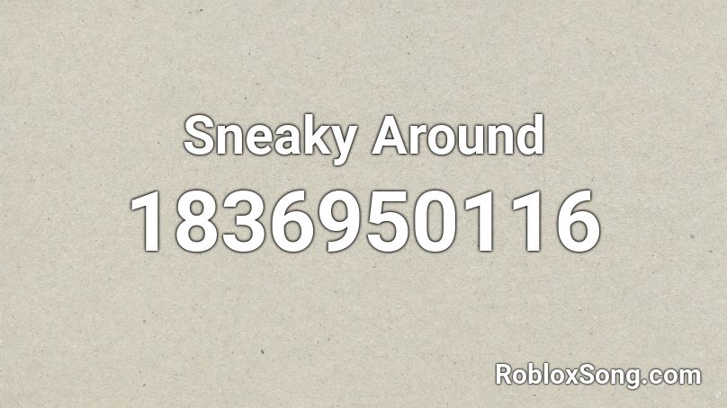 Sneaky Around Roblox ID