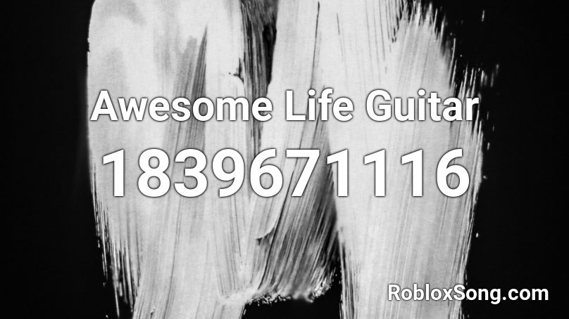 Awesome Life Guitar Roblox ID