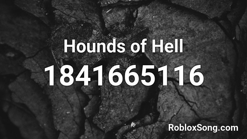 Hounds of Hell Roblox ID