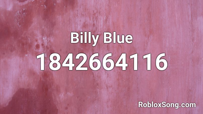 Billy Blue Roblox ID - Roblox music codes