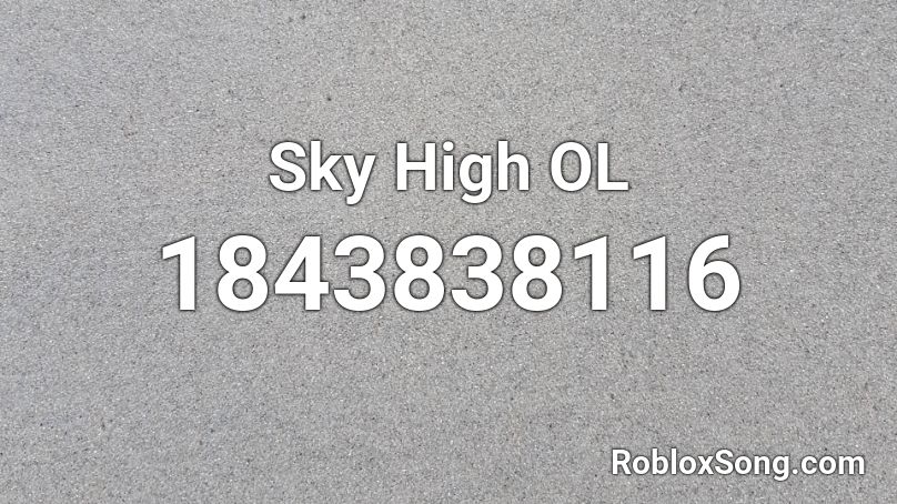 Sky High OL Roblox ID