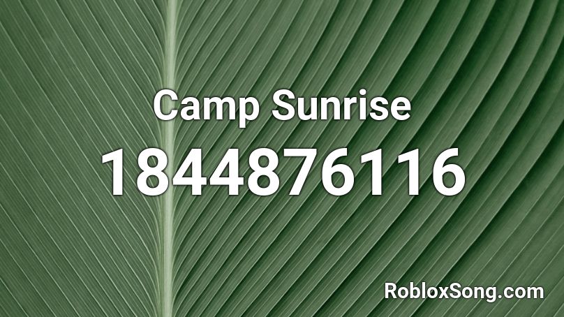 Camp Sunrise Roblox ID