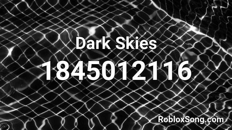 Dark Skies Roblox ID