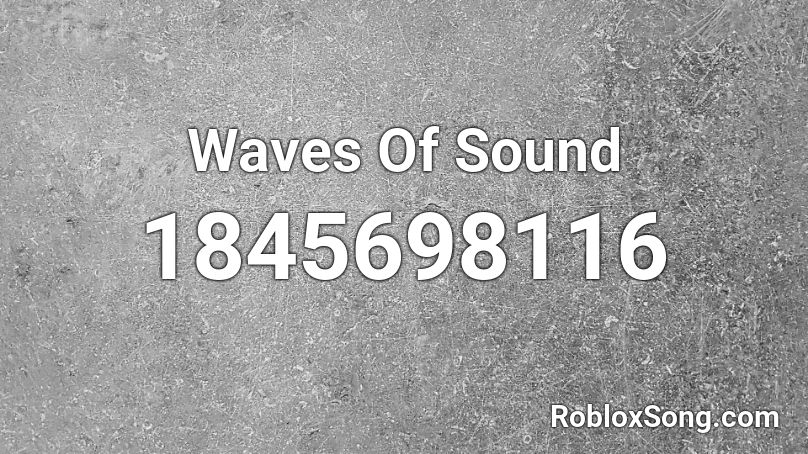 Waves Of Sound Roblox ID