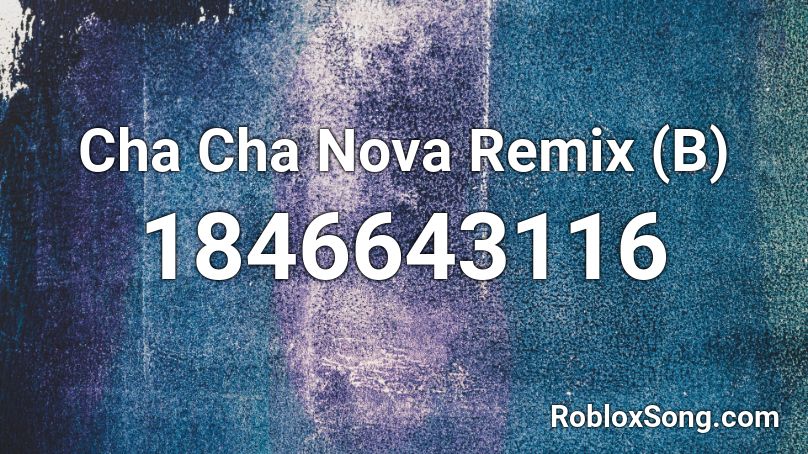 Cha Cha Nova Remix B Roblox ID Roblox music codes