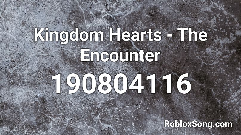 Kingdom Hearts - The Encounter Roblox ID