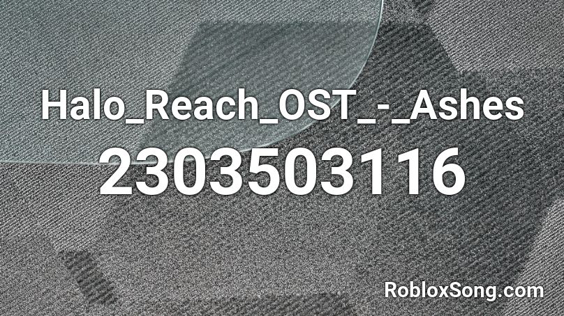 Halo_Reach_OST_-_Ashes Roblox ID
