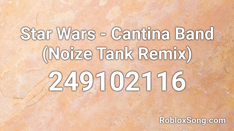 Star Wars Cantina Band Noize Tank Remix Roblox Id Roblox Music Codes - tatooine bar star wars roblox
