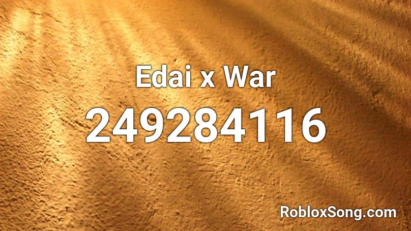 Edai x War Roblox ID