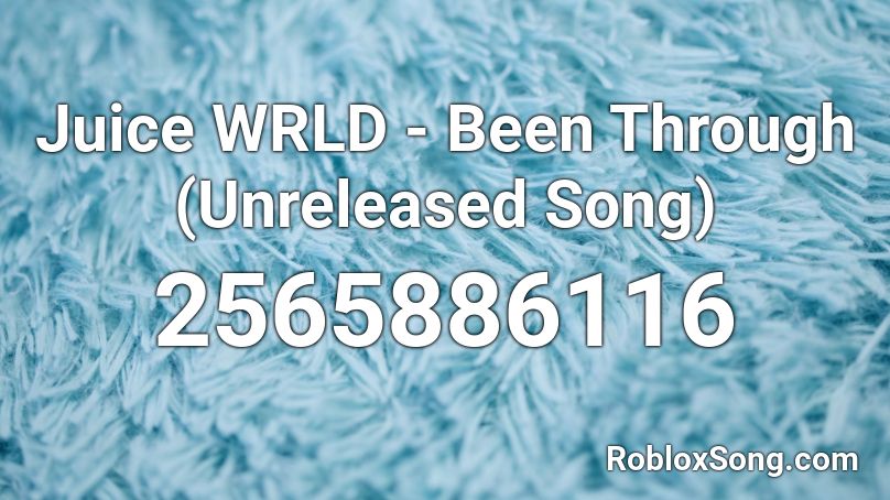 Juice WRLD - Been Through (Unreleased Song) Roblox ID