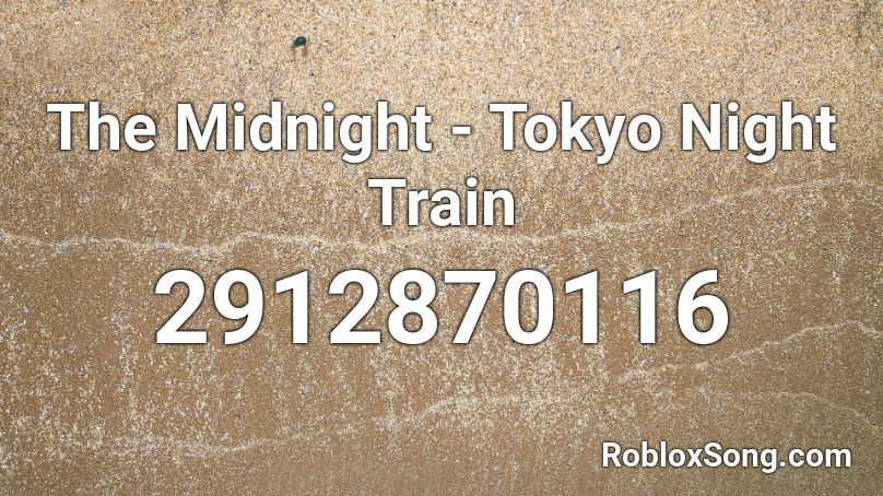 The Midnight - Tokyo Night Train Roblox ID