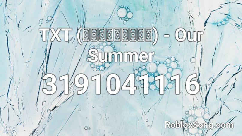 TXT (투모로우바이투게더) - Our Summer Roblox ID
