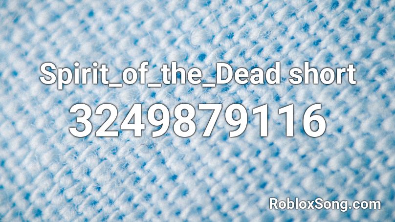 Spirit_of_the_Dead short Roblox ID