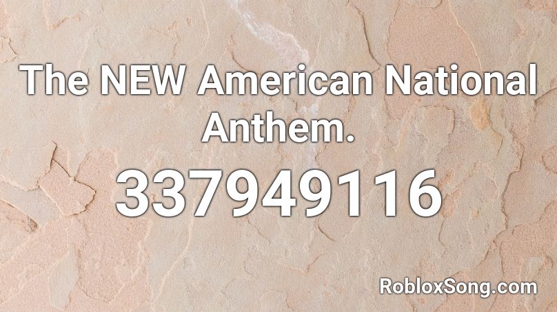 The NEW American National Anthem. Roblox ID