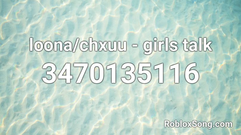 loona/chxuu - girls talk Roblox ID