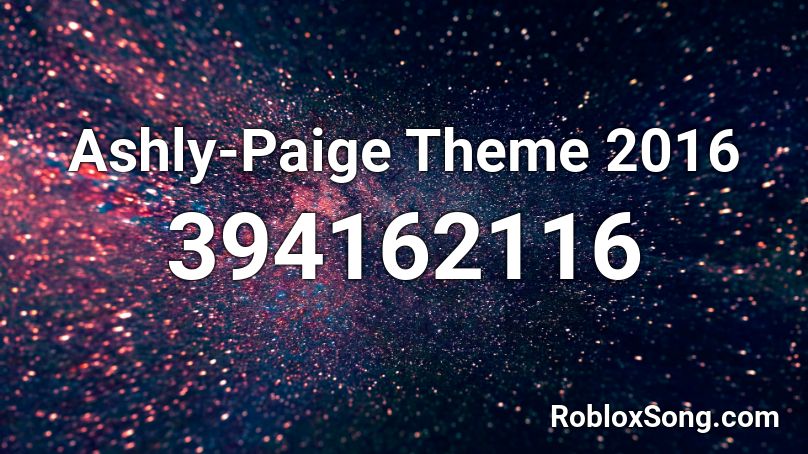 Ashly-Paige Theme 2016 Roblox ID
