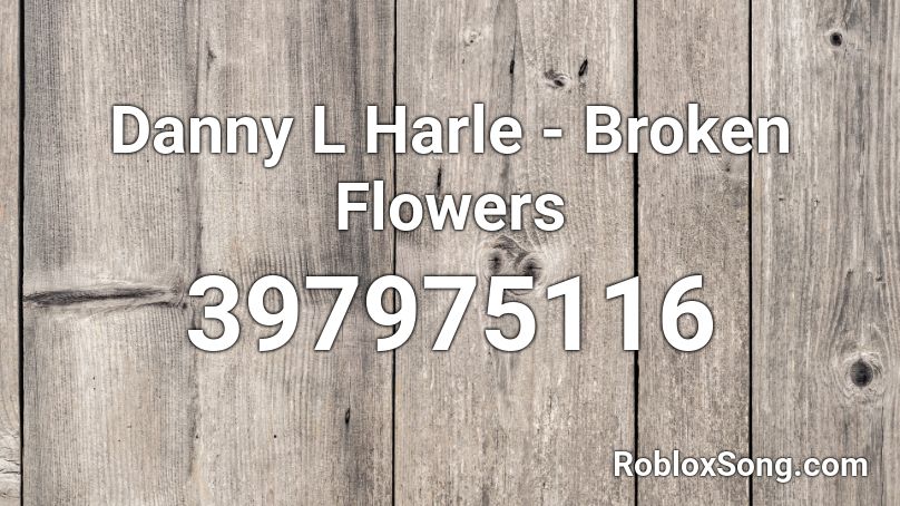 Danny L Harle - Broken Flowers Roblox ID