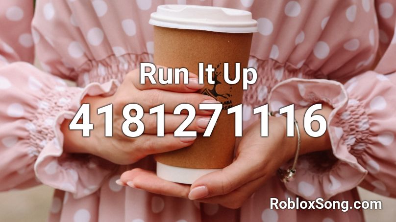 Run It Up (Loop) Roblox ID