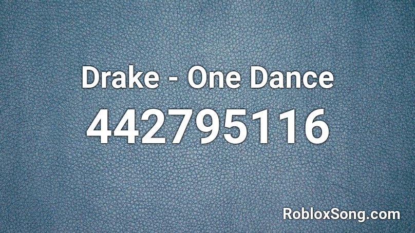 Drake One Dance Roblox Id Roblox Music Codes - what is the roblox id for pink fluffy unicorns loud