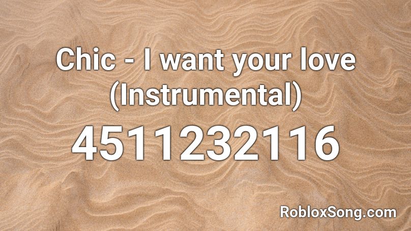 Chic - I want your love (Instrumental) Roblox ID