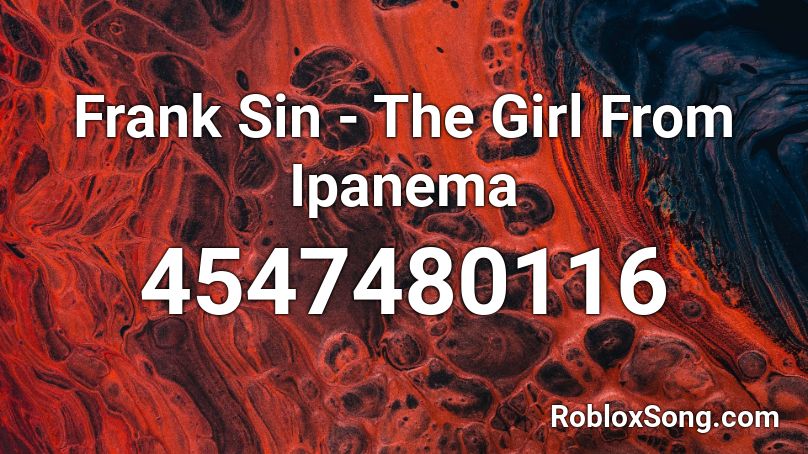 Frank Sin - The Girl From Ipanema Roblox ID