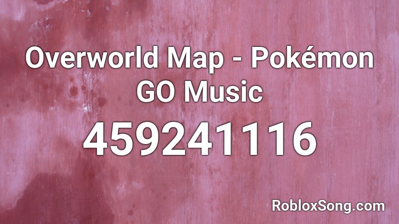 Overworld Map - Pokémon GO Music Roblox ID