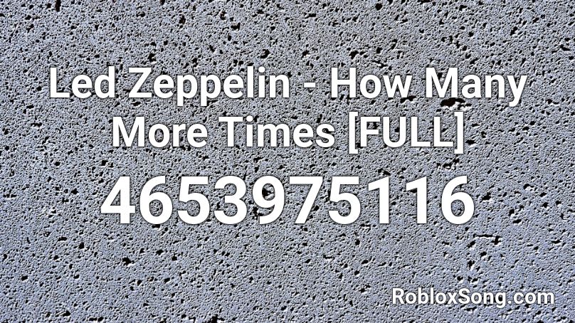 Led Zeppelin - How Many More Times [FULL] Roblox ID