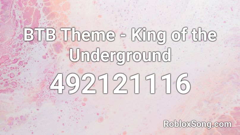 BTB Theme - King of the Underground Roblox ID