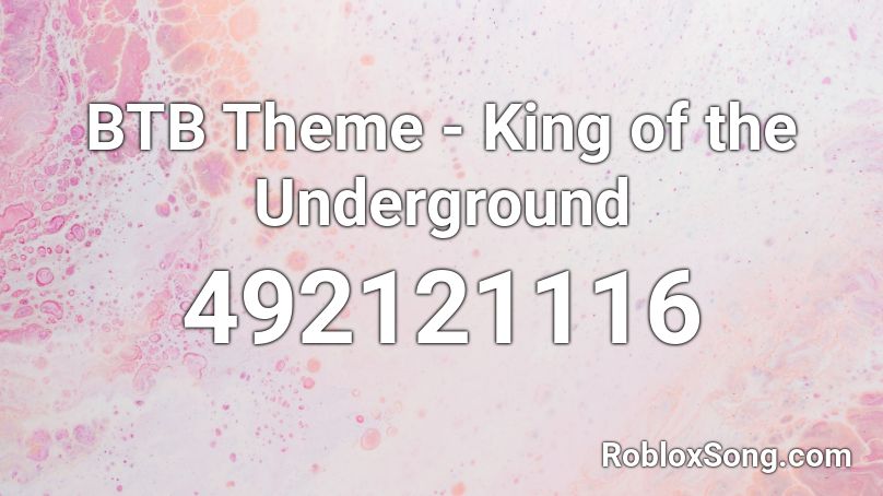 BTB Theme - King of the Underground Roblox ID