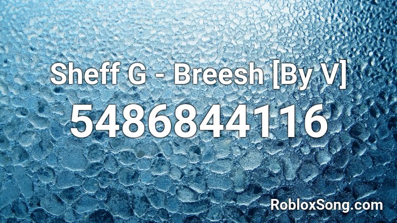 Sheff G Breesh Roblox Id Roblox Music Codes - sheff g roblox id