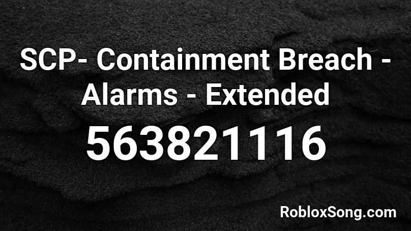 Scp Containment Breach Alarms Extended Roblox Id Roblox Music Codes - scp containment breach alarm roblox id