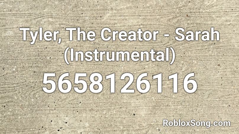 Tyler, The Creator - Sarah (Instrumental) Roblox ID