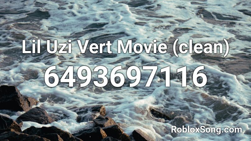 Lil Uzi Vert Movie (clean) Roblox ID