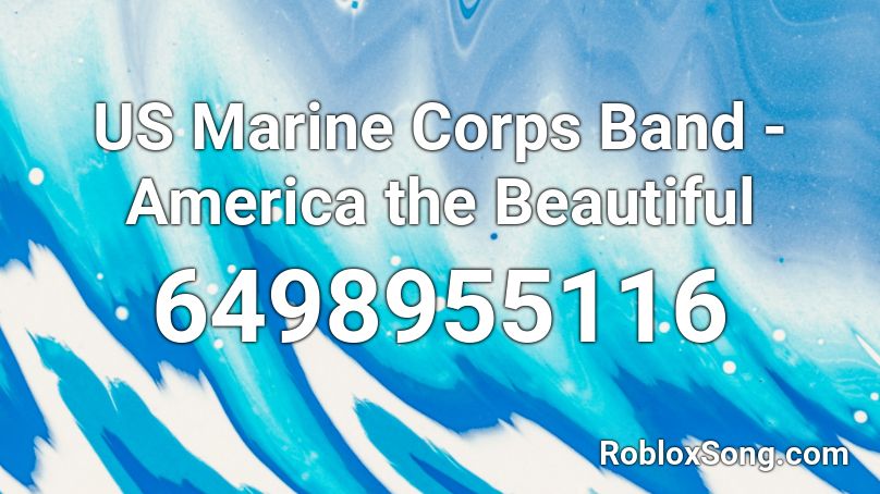 US Marine Corps Band - America the Beautiful Roblox ID