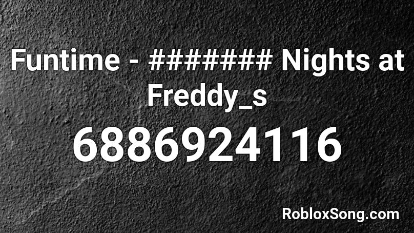 Funtime - ####### Nights at Freddy_s Roblox ID
