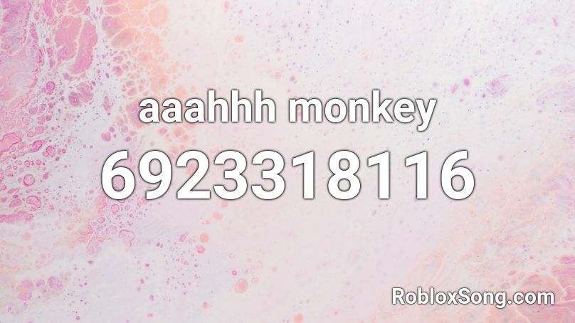 aaahhh monkey Roblox ID