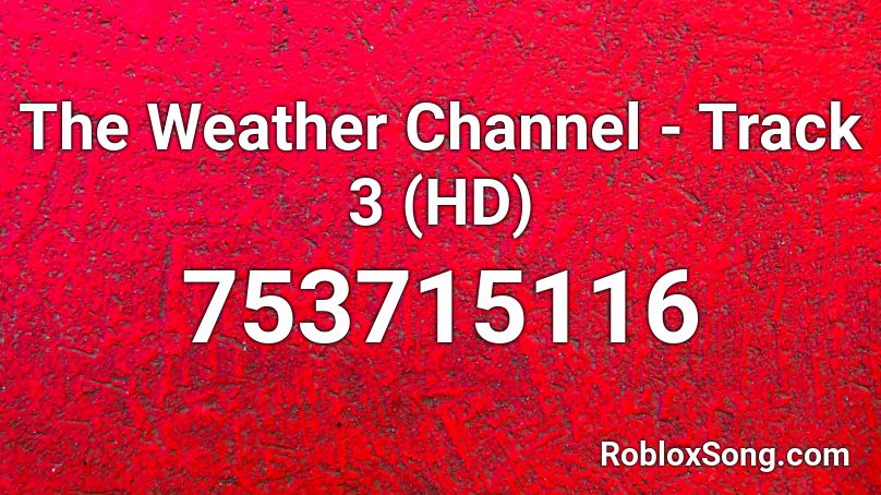 The Weather Channel - Track 3 (HD) Roblox ID