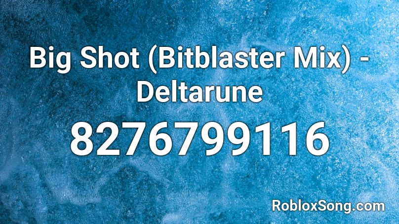 Big Shot (Bitblaster Mix) - Deltarune Roblox ID