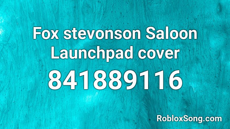 Fox stevonson Saloon Launchpad cover Roblox ID